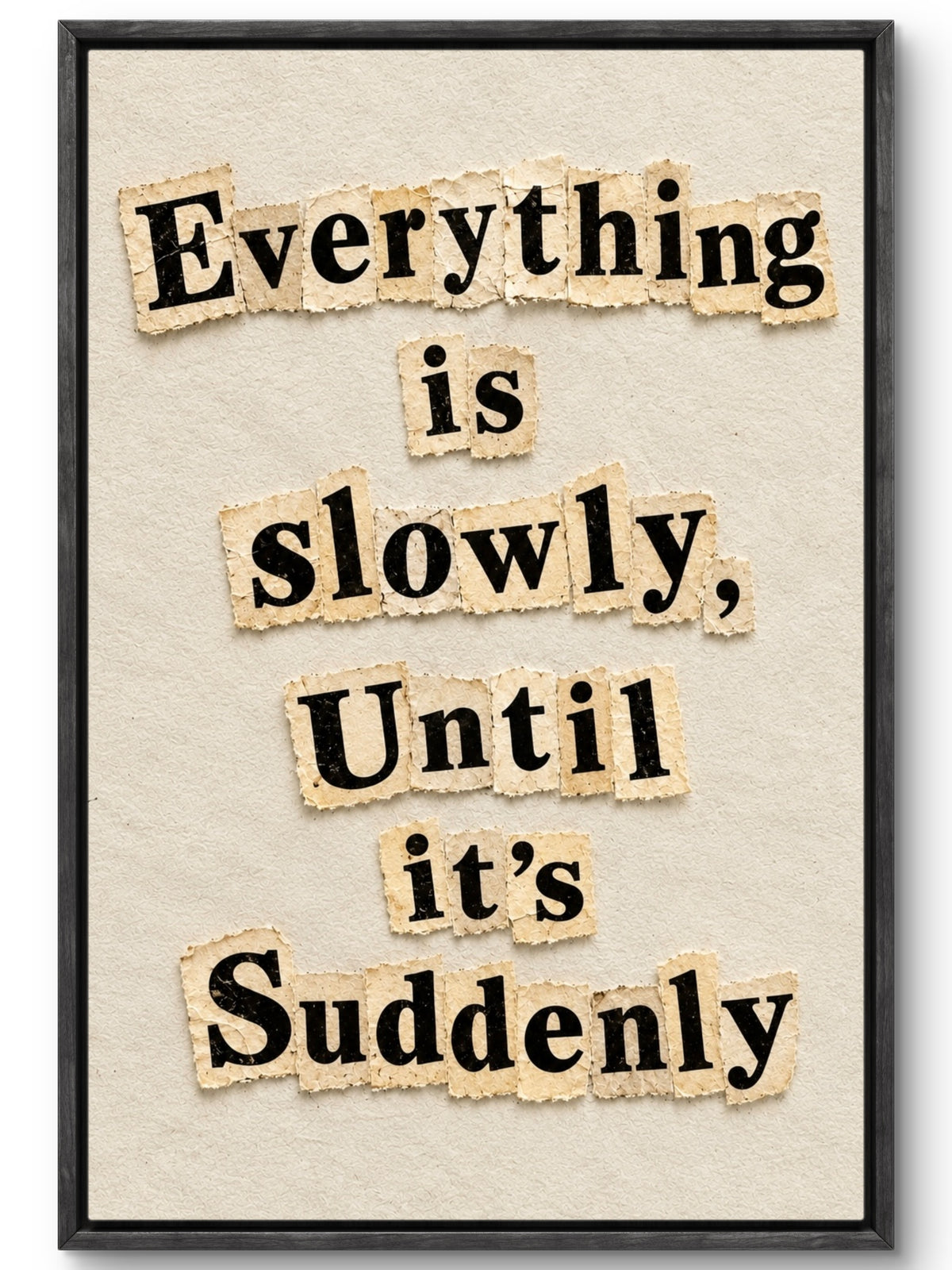 Slowly Until It’s Suddenly