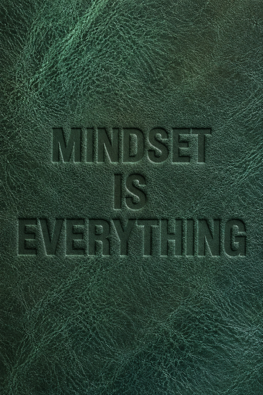 Mindset Is Everything