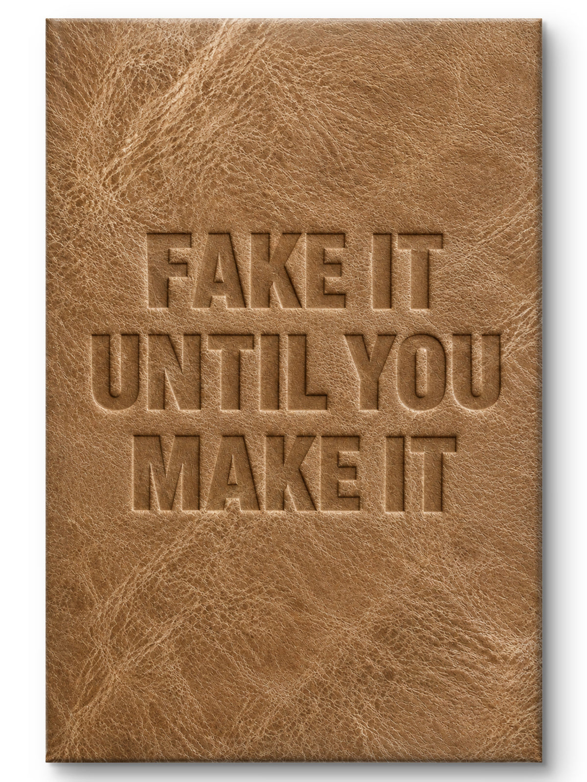 Fake It Until…