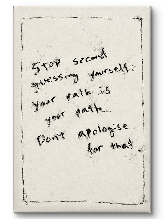 Stop Second Guessing Yourself