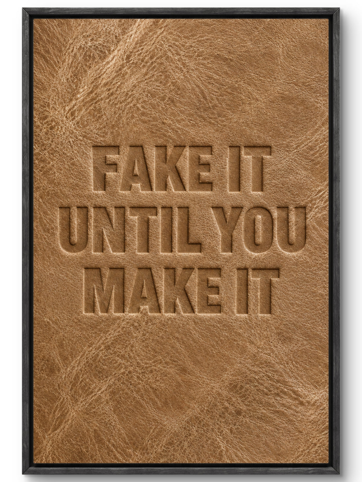 Fake It Until…