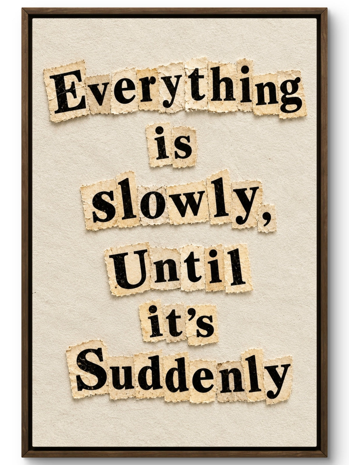 Slowly Until It’s Suddenly