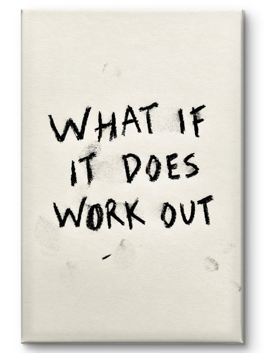 What If It Does Work Out