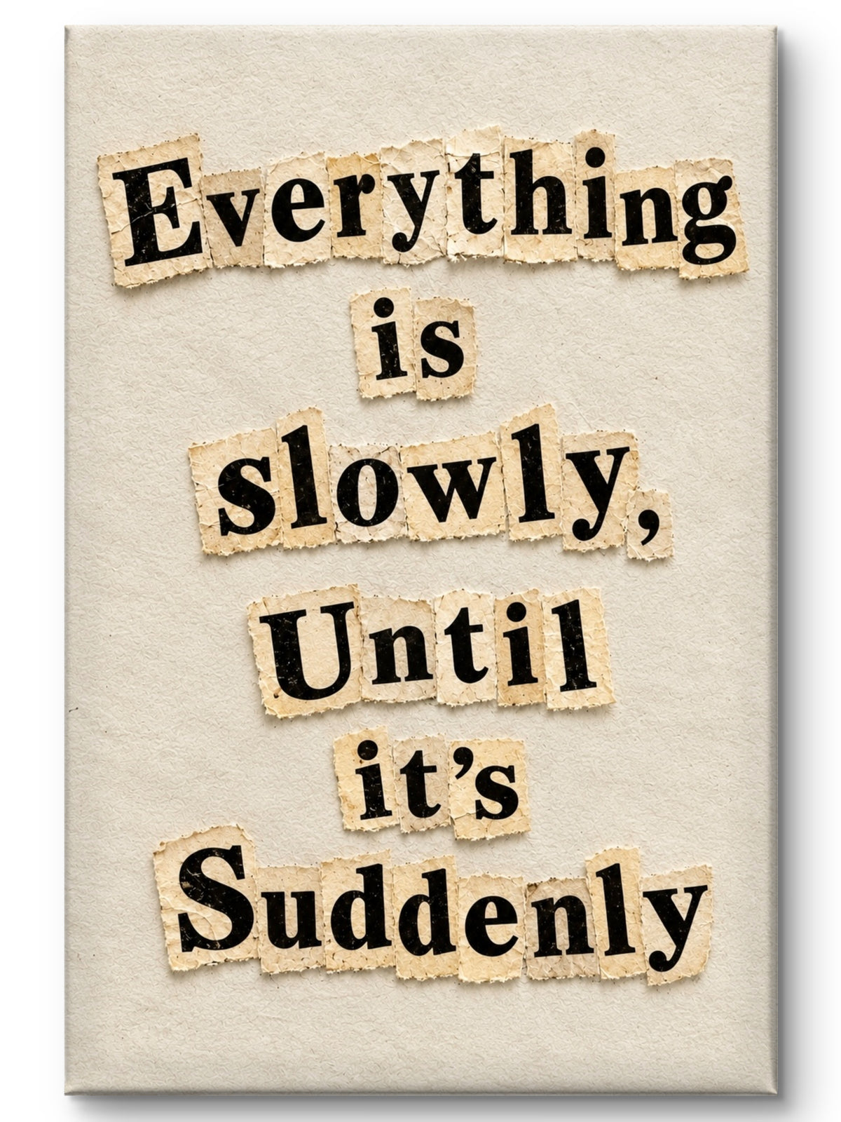 Slowly Until It’s Suddenly