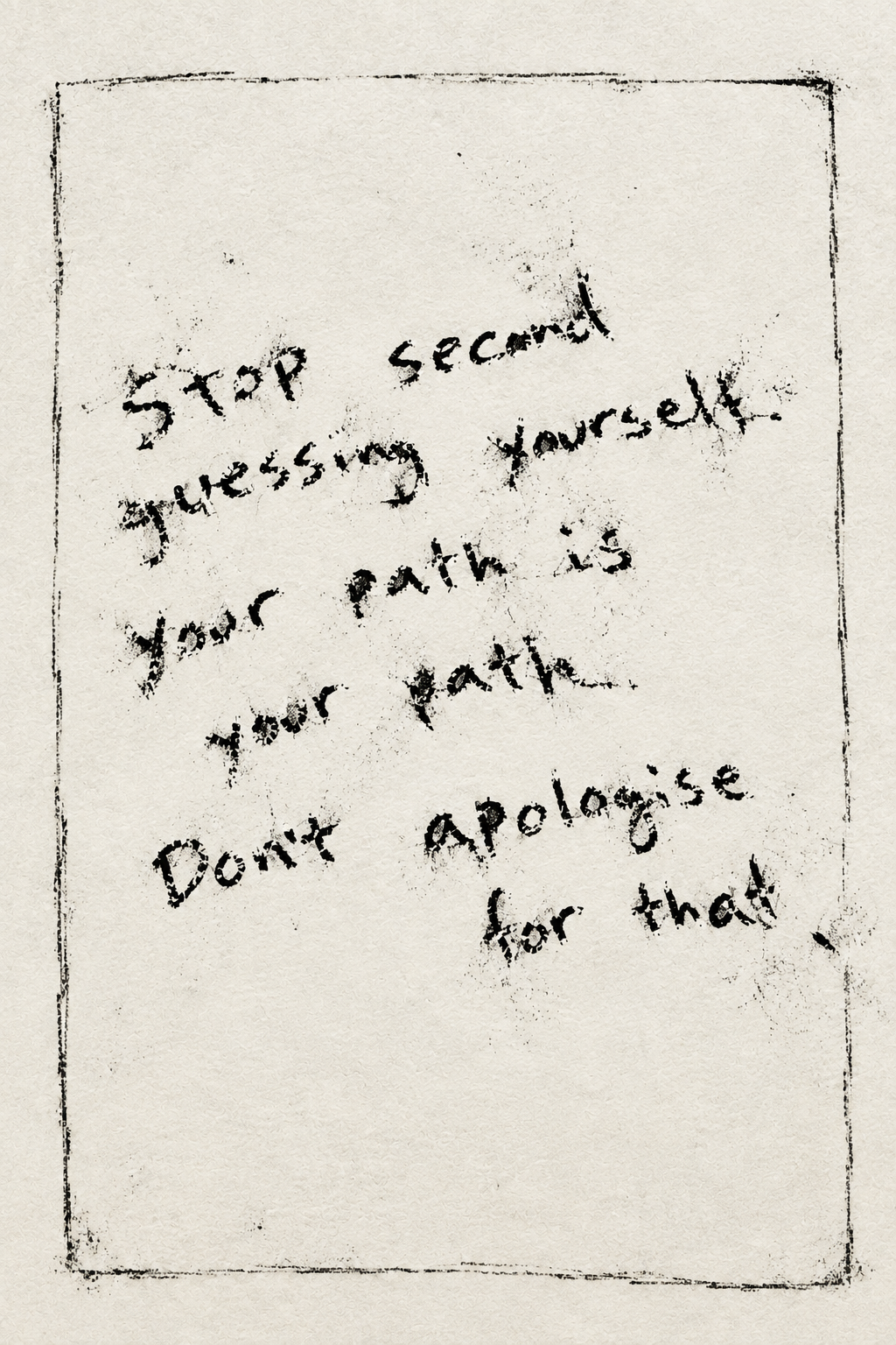 Stop Second Guessing Yourself