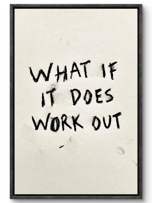 What If It Does Work Out
