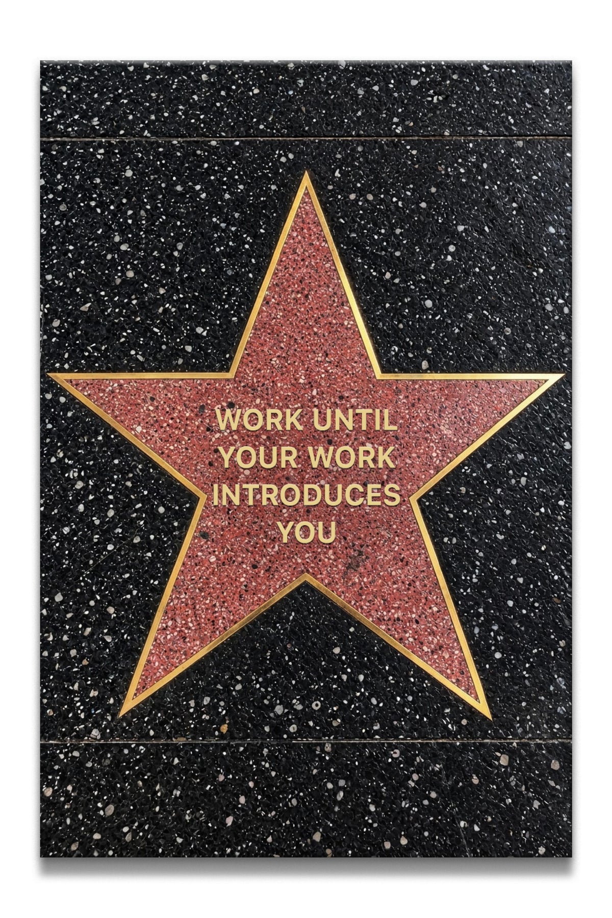 Work Until Your Work Introduces You